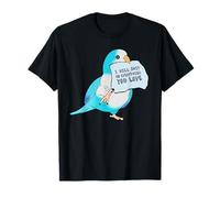 Je Vais me moquer de Tout ce Que tu aimes, Blue Quaker. T-Shirt