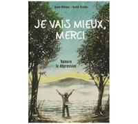 Je Vais Mieux, Merci - Vaincre La Dépression