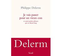 Je Vais Passer Pour Un Vieux Con - Et Autres Petites Phrases Qui En Disent Long