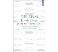 Je vais passer pour un vieux con : Et autres petites phrases qui en disent long – Point S