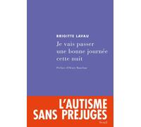 Je vais passer une bonne journée cette nuit Chronique d'une institution pour adolescents autistes - Brigitte Lavau - Seuil - broché - Récit