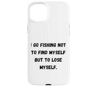 Je Vais pêcher Non Pas pour me retrouver mais pour me Perdre. Coque pour iPhone 15 Plus