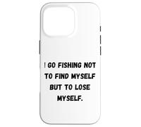 Je Vais pêcher Non Pas pour me retrouver mais pour me Perdre. Coque pour iPhone 16 Pro