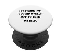 Je Vais pêcher Non Pas pour me retrouver mais pour me Perdre. PopSockets PopGrip Adhésif