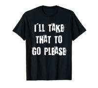 Je Vais Prendre ça pour Aller s'il Vous plaît T-Shirt Graphique avec Valeur