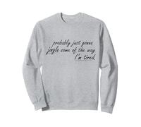 Je Vais Probablement Juste raconter Comment Je suis fatigué Pendant Les Vacances Sweatshirt