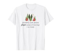 Je Vais Probablement Juste riposter Un Peu Parce Que Je suis fatiguée T-Shirt