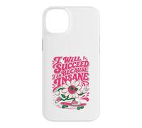 Je Vais réussir Parce Que Je suis Fou Coque pour iPhone 14 Plus