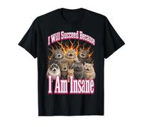 Je Vais réussir Parce Que Je suis Fou Feral Cat Fire Meme T-Shirt