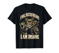 Je Vais réussir Parce Que Je suis Fou Frog Crocodile Chaos T-Shirt
