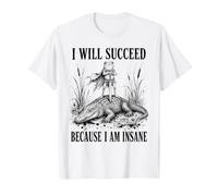 Je Vais réussir Parce Que Je suis Un Alligator Fou T-Shirt