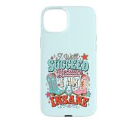 Je Vais réussir Parce Que Je suis Une Cowgirl de rodéo Western drôle et Folle Coque pour iPhone 15 Plus