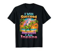 Je Vais réussir Parce Que Je suis Une Licorne Folle chevauchant Un Dinosaure T-Shirt Graphique avec Valeur