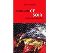 Je Vais Sauter Ce Soir Et Autres Nouvelles À Chute