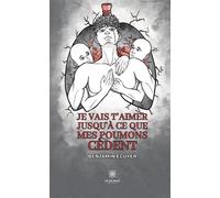 Je vais t'aimer jusqu'à ce que mes poumons cèdent - Benjamin Ecuyer - Le Lys Bleu - broché - Témoignage