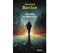 Je vais te détruire Linwood Barclay (Auteur)