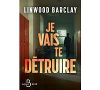 Linwood Barclay – Je vais te détruire – NOUVEAUTÉ, par le maître du thriller psychologique – Broché