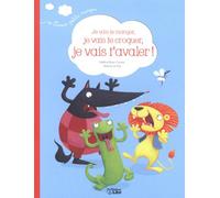 Je vais te manger, je vais te croquer, je vais t'avaler ! - Dès 2 ans
