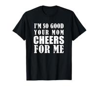 Je Vais Tellement Bien Que ta Maman m'encourage Funny Football Baseball T-Shirt