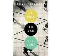 Je vais, tu vas, ils vont - Jenny Erpenbeck - Fayard - broché - Roman