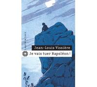 Je vais tuer Napoléon ! - Jean-Louis Vissière - Le Masque - Poche - Roman