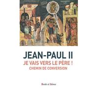 Je vais vers le Père !: Chemin de conversion