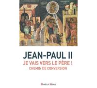 Je vais vers le Père ! Chemin de conversion - Jean-Paul II - Parole Et Silence Eds - broché - Essai