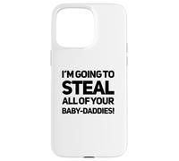 Je vais voler les petites reines sauvages toxiques de votre bébé à votre bébé Coque pour iPhone 15 Pro Max