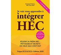 Je Vais Vous Apprendre à Intégrer HEC - Edition 2023 - Réussir sa Prépa HEC : Méthodes et Secrets de ceux qui l'ont fait (Prépa ECS, ECE, ECT)