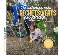 Je valorise mes déchets verts au jardin Tontes, feuilles, haies, branches, ronces…. - Denis Pépin - Terre Vivante - broché - Guide