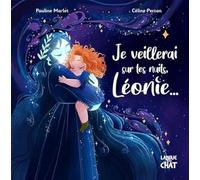 Je veillerai sur tes nuits, Léonie - Album sur le thème de la peur de la nuit - Dès 2 ans
