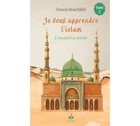 Je veux apprendre l'islam: L'essentiel à retenir