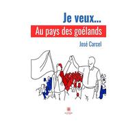 Je veux... Au pays des goélands - José Carcel - Le Lys Bleu - broché - Roman