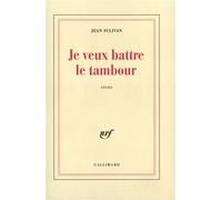 Jean Sulivan – Je veux battre le tambour – Gallimard