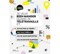 Je veux bien manger quand je télétravaille et.. ... je n’ai pas le temps, j’ai tout prévu, j’ai de quoi emporter, j’ai un invité surprise - Aurélie Therond - La Martiniere Eds De - broché - Guide