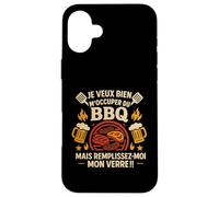 Je Veux Bien M'Occuper du BBQ Humour Barbecue Coque pour iPhone 16 Plus