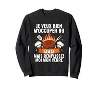 Je Veux Bien M'Occuper du BBQ Humour Barbecue Sweatshirt