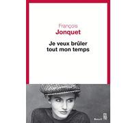 Je veux brûler tout mon temps