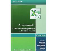 Je veux comprendre les Tableaux Croisés Dynamiques et les Listes de données: Excel 2010