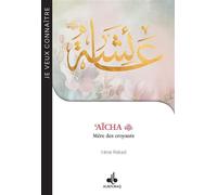 JE VEUX CONNAîTRE : AïCHA (RA) Mère des croyants - Irène Rekad - Albouraq - broché - Essai