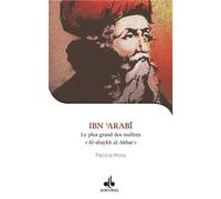 JE VEUX CONNAîTRE - IBN ARABI, - Patricia Mons - Albouraq - broché - Biographie