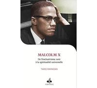 JE VEUX CONNAîTRE - MALCOLM X - Tariq Ramadan - Albouraq - broché - Biographie