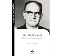 Je veux connaître - Malek Bennabi : une vie au service d'une pensée
