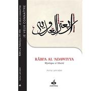 JE VEUX CONNAîTRE - RABI'A AL Mystique et liberté - Asma Lamrabet - Albouraq - broché - Essai