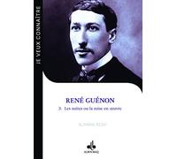 Je veux connaitre René Guénon - les suites ou la mise en oeuvre (Tome 3)