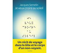 Je veux croire au soleil - Jacques Semelin - Les Arenes Eds - broché - Essai