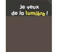 JE VEUX DE LA LUMIERE - A partir de 3 ans