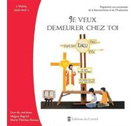 Je veux demeurer chez toi - Préparation aux sacrements de l'Eucharistie et de la réconciliation: Livre du cathéchiste