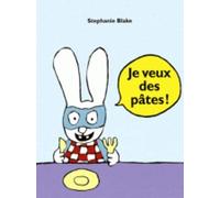 Je veux des pâtes ! de Blake. Stephanie (2008) Album