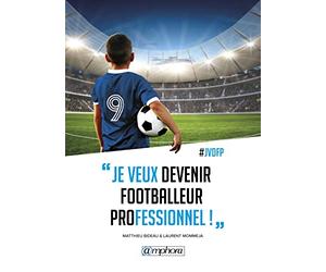 Je veux devenir footballeur professionnel